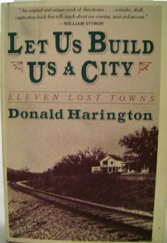 Donald Harington/Let Us Build Us A City: Eleven Lost Towns